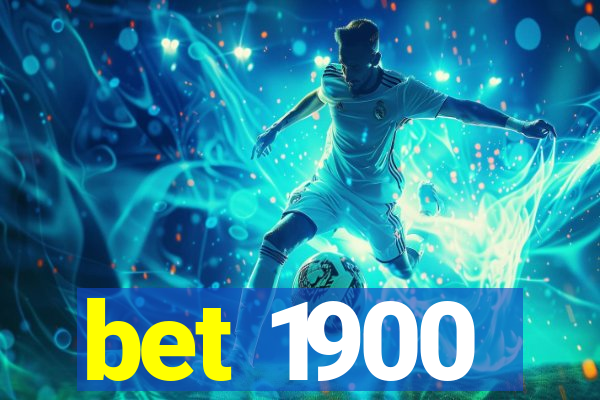 bet 1900